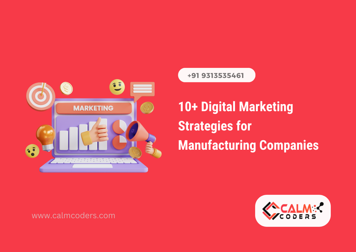 10+ Digital Marketing Strategies for Manufacturing Companies | Calm Coders