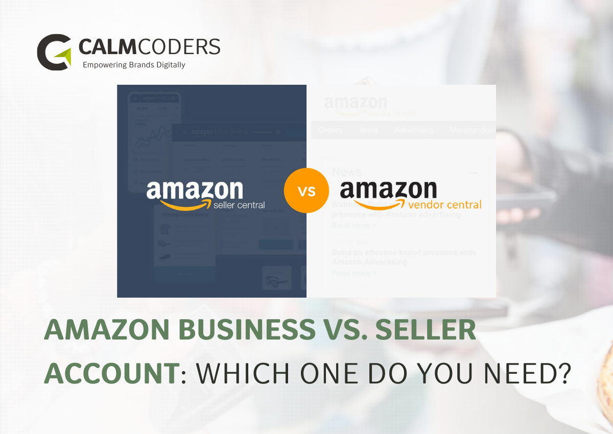 Amazon Business vs. Seller Account: Which One Do You Need?