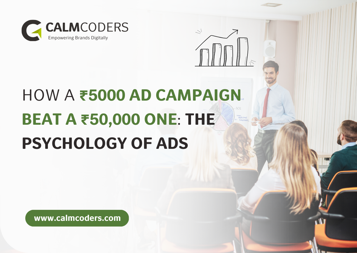 How a ₹5000 Ad Campaign Beat a ₹50,000 One: The Psychology of Ads